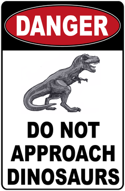 Danger Do Not Approach Dinosaurs Sign