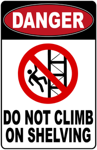 Danger Do Not Climb on Shelving Sign