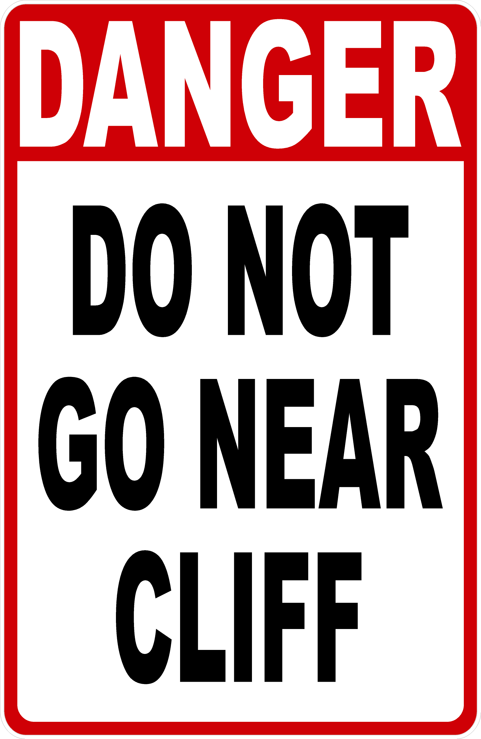 Warning sign with text 'DANGER DO NOT GO NEAR CLIFF' on a red border.