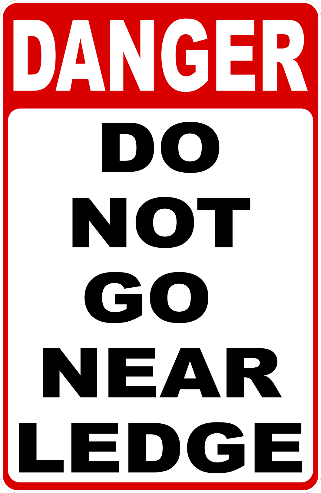 Danger Do Not Go Near Ledge Sign