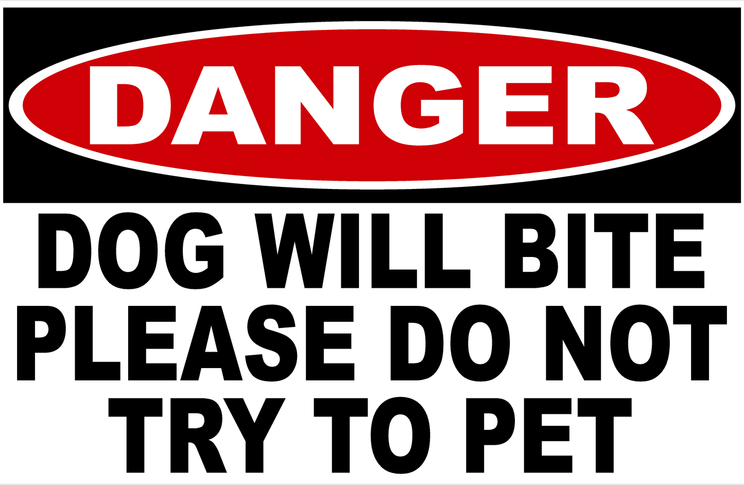 Danger Dog Will Bite Please Do Not Try To Pet Sign