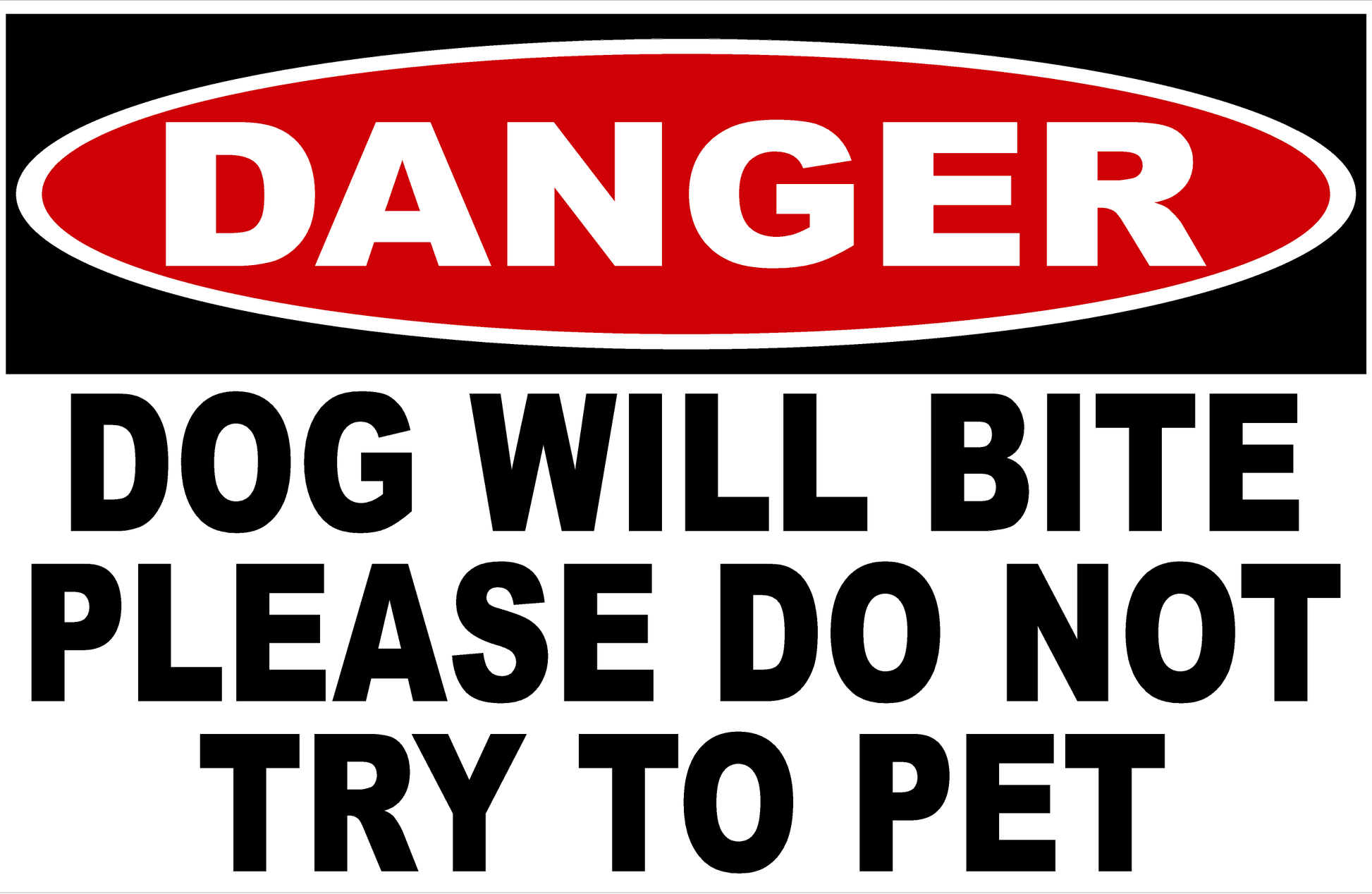 Danger Dog Will Bite Please Do Not Try To Pet Sign