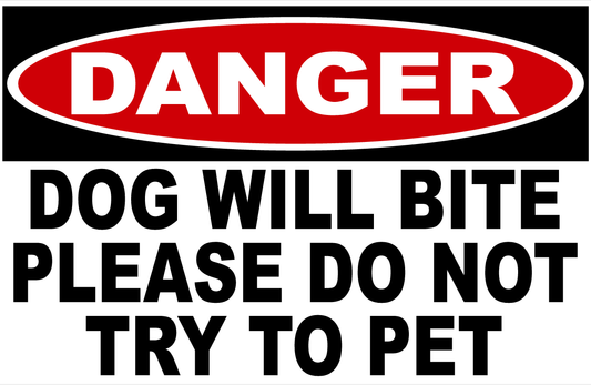 Danger Dog Will Bite Please Do Not Try To Pet Sign