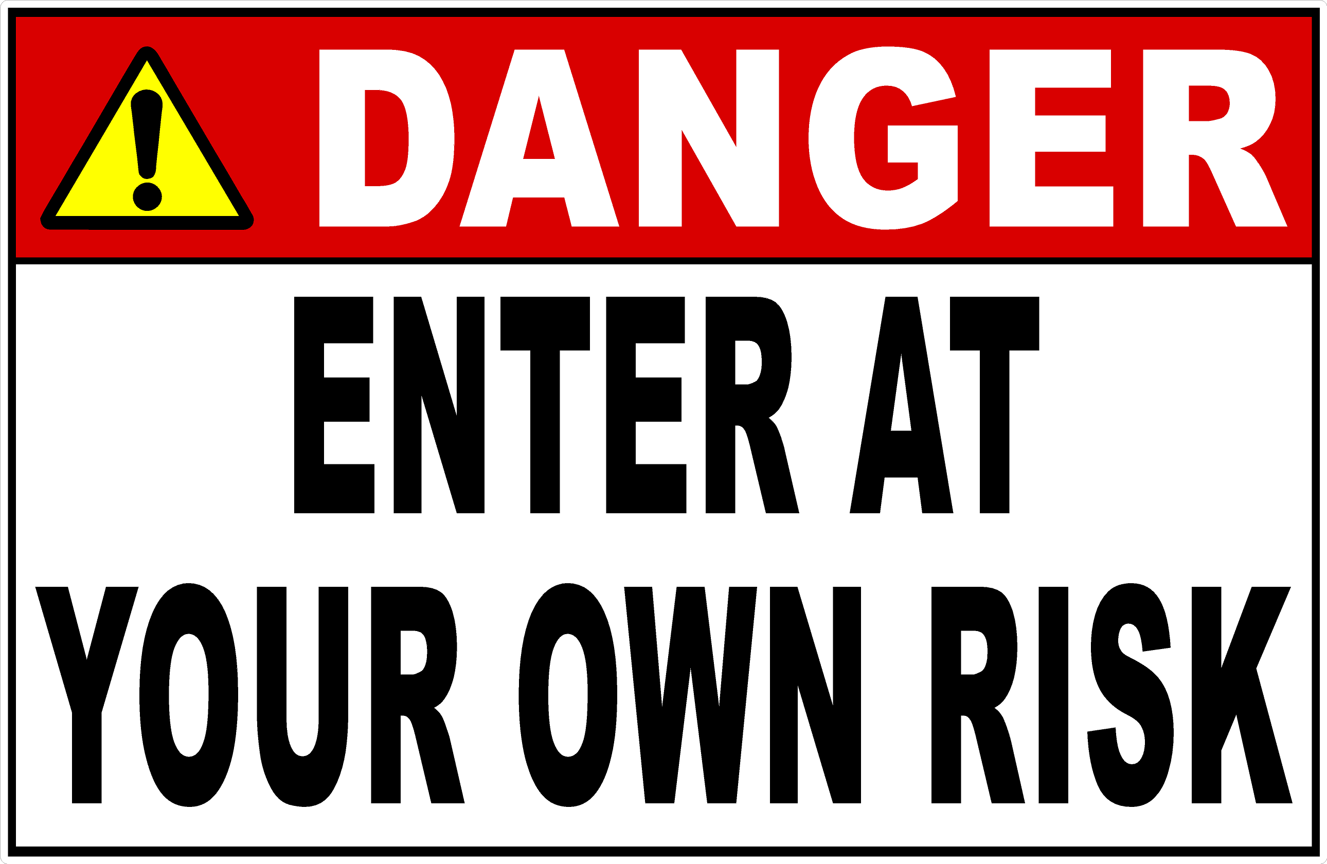 Danger Enter At Your Own Risk Sign – Signs by SalaGraphics