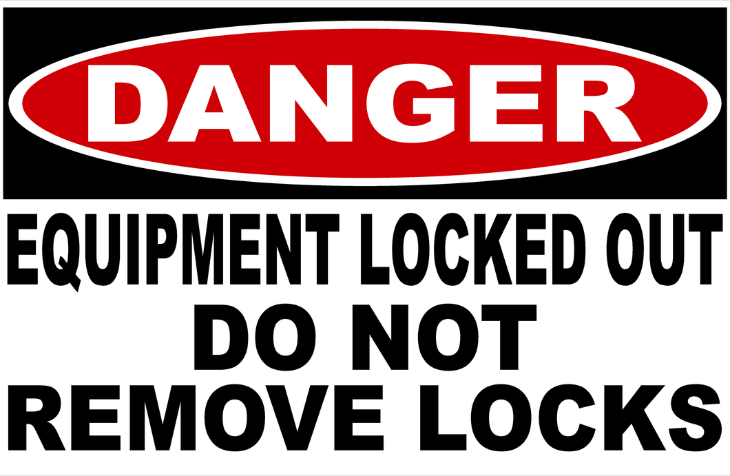 Danger Equipment Locked Out Do Not Remove Locks Sign