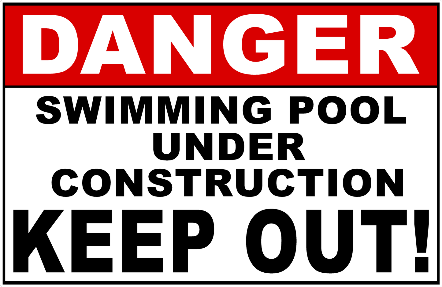 Danger Swimming Pool Under Construction Keep Out Sign