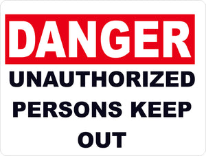 Danger Unauthorized Persons Keep Out Sign