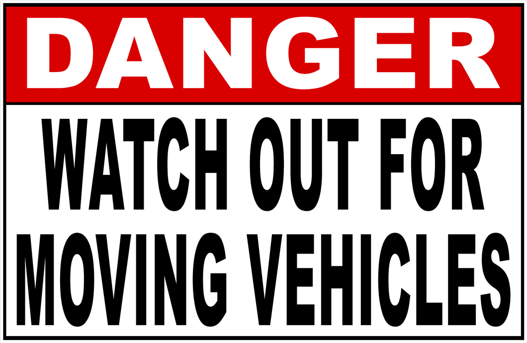 Danger Watch Out For Moving Vehicles Sign