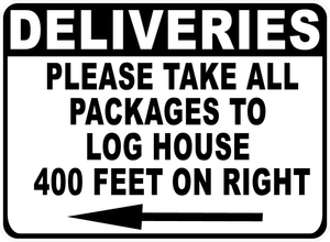 Deliveries Please Take All Packages to Log House with Arrow Sign