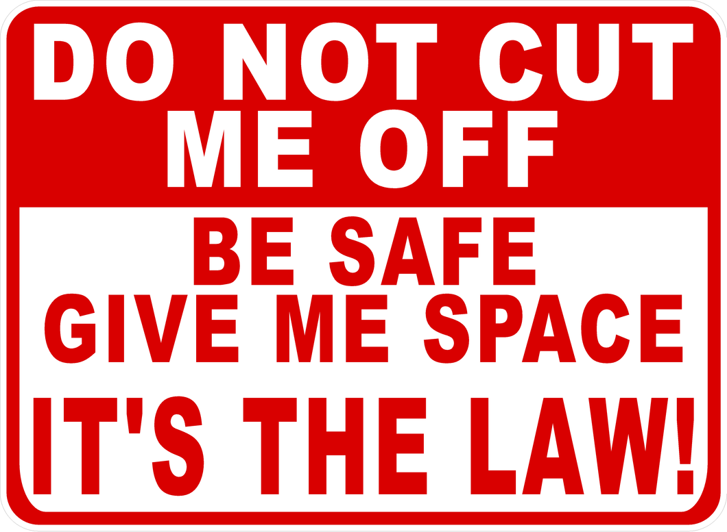 Do Not Cut Me Off Be Safe Give Me Space Sign
