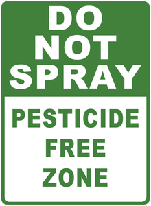 Do Not Spray Pesticide Free Zone Sign