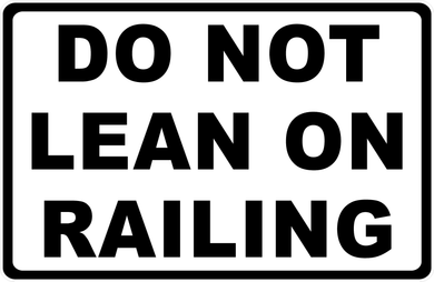 Do Not Lean On Railing Sign