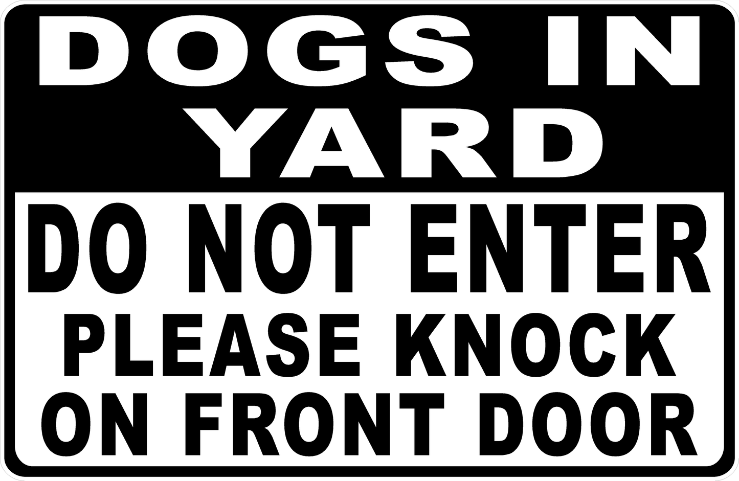 Dogs in Yard Do Not Enter Please Knock on Front Door Sign