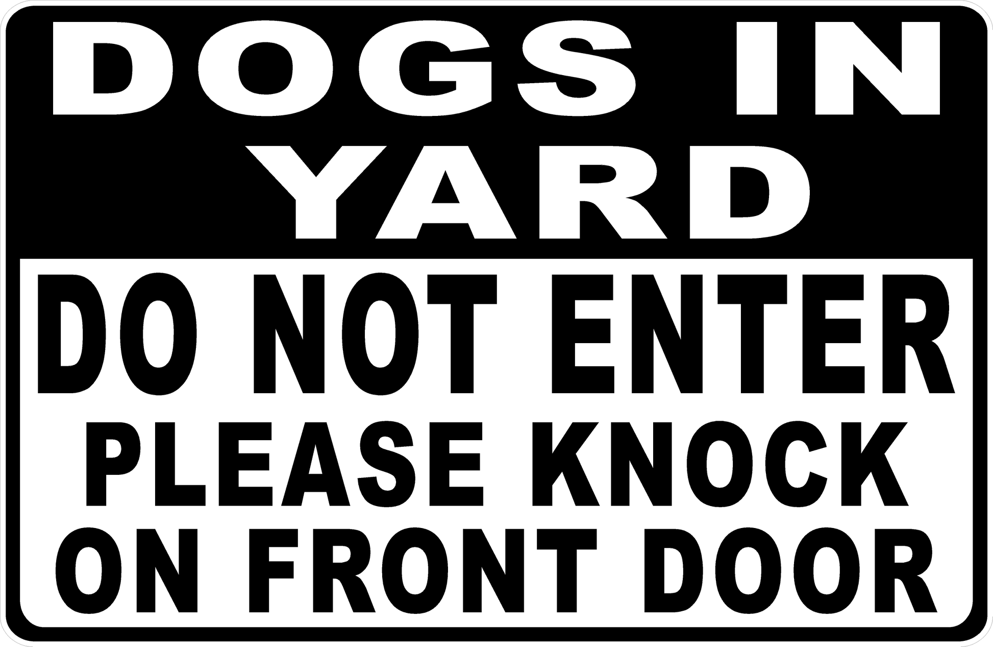 Dogs in Yard Do Not Enter Please Knock on Front Door Sign