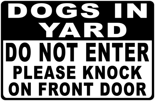 Dogs in Yard Do Not Enter Please Knock on Front Door Sign