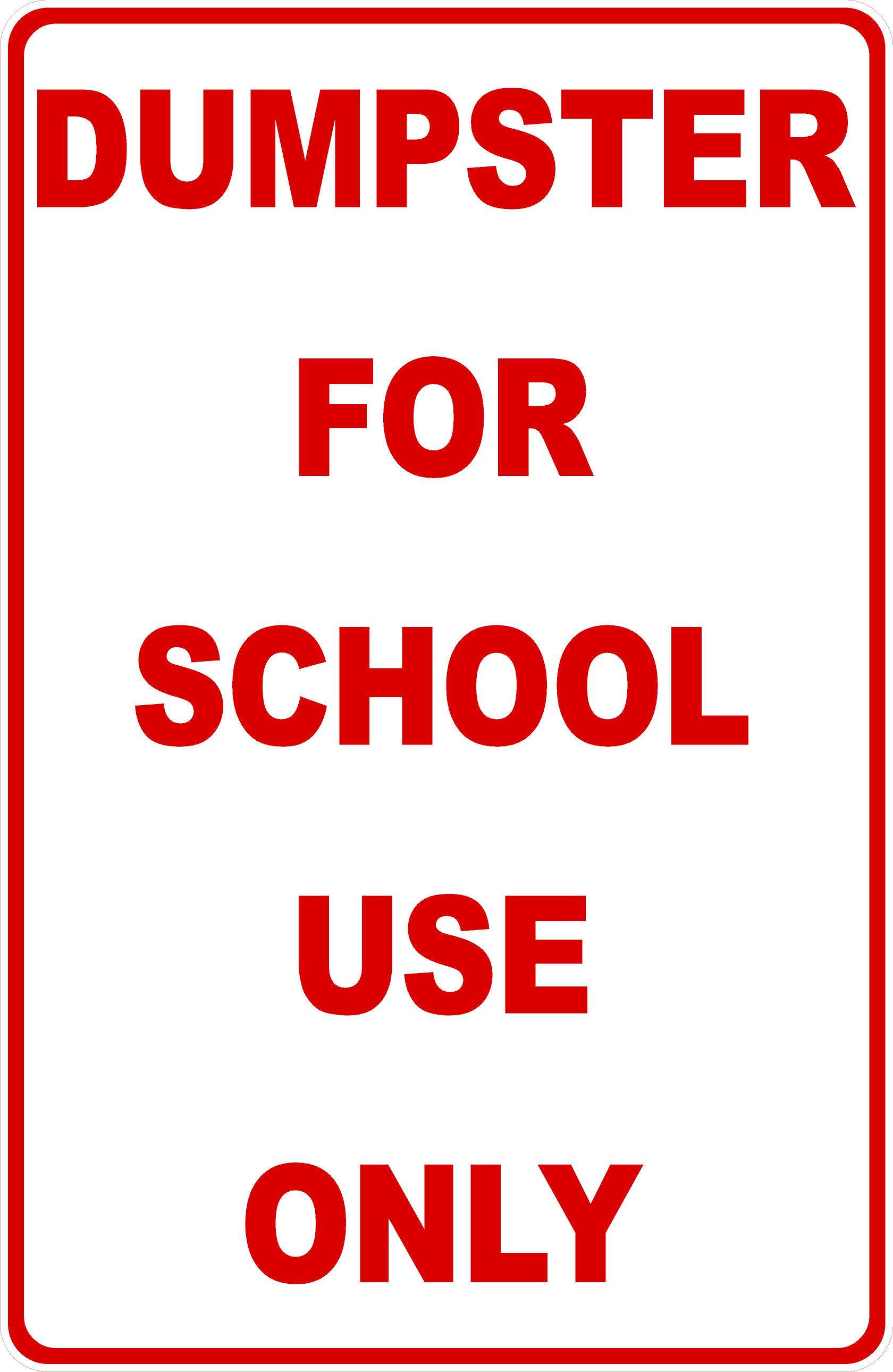Dumpster For School Use Only Sign