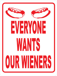 Everyone Wants Our Wieners Sign