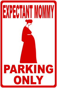 Expectant Mommy Parking Only Sign