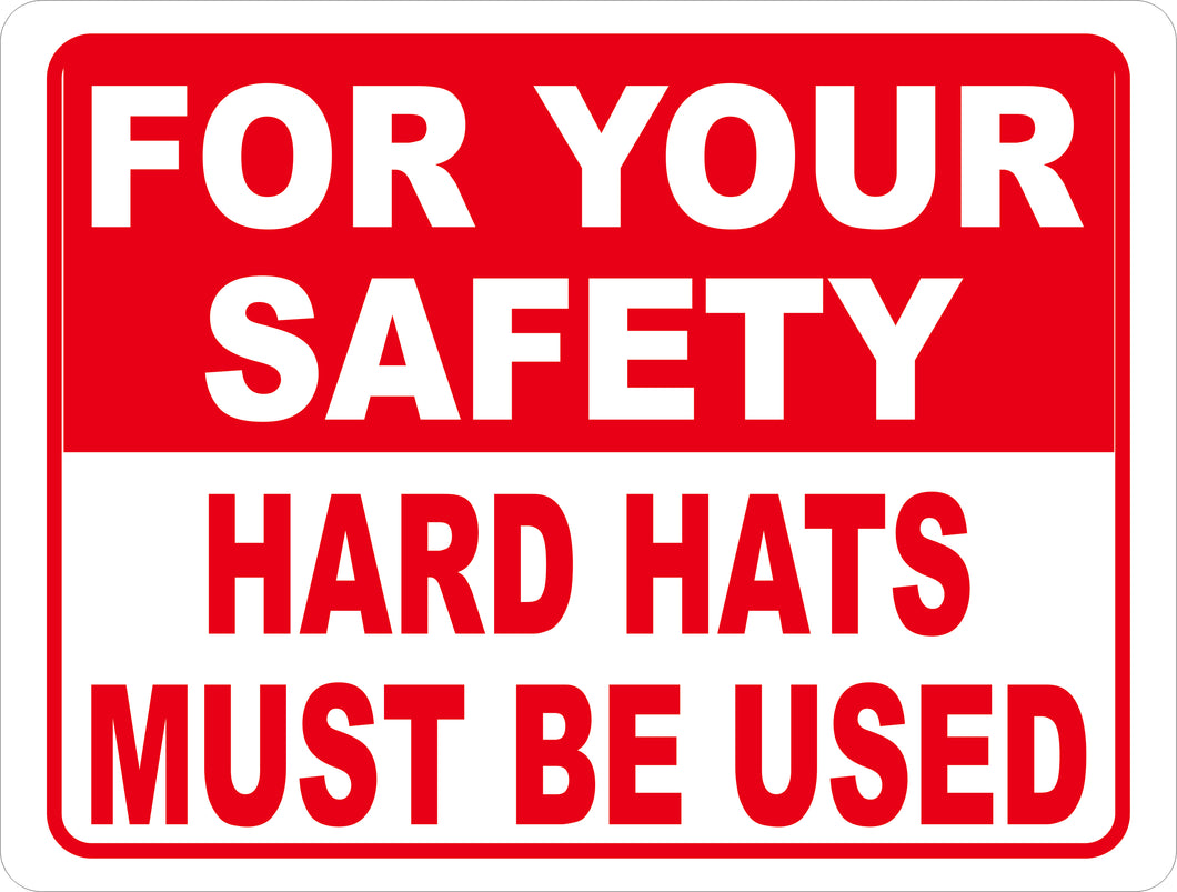 For Your Safety Hard Hats Must Be Used Sign