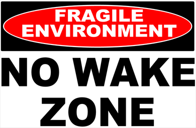 Fragile Environment No Wake Sign