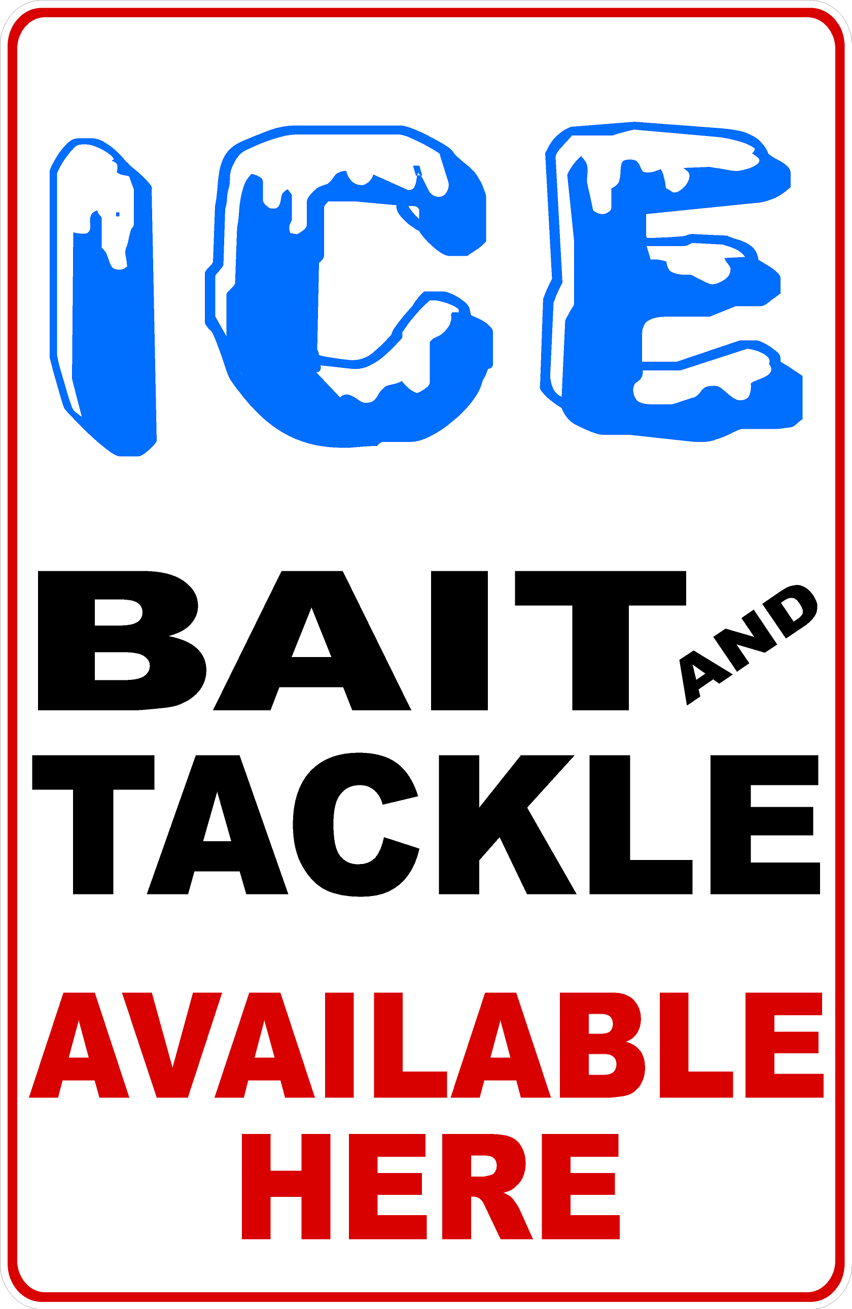 Ice Bait and Tackle Available Here Sign – Signs by SalaGraphics