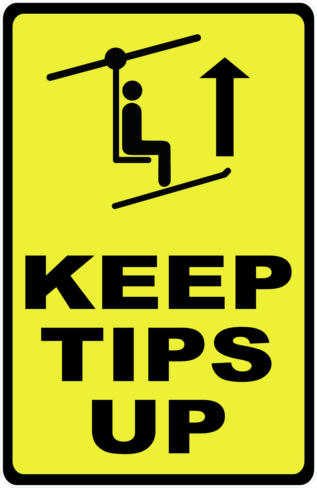 Keep Tips Up Sign