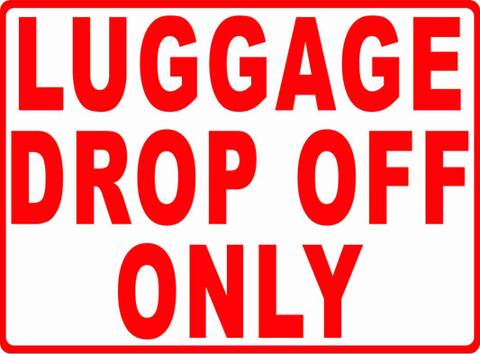 Red 'LUGGAGE DROP OFF ONLY' sign on a white background