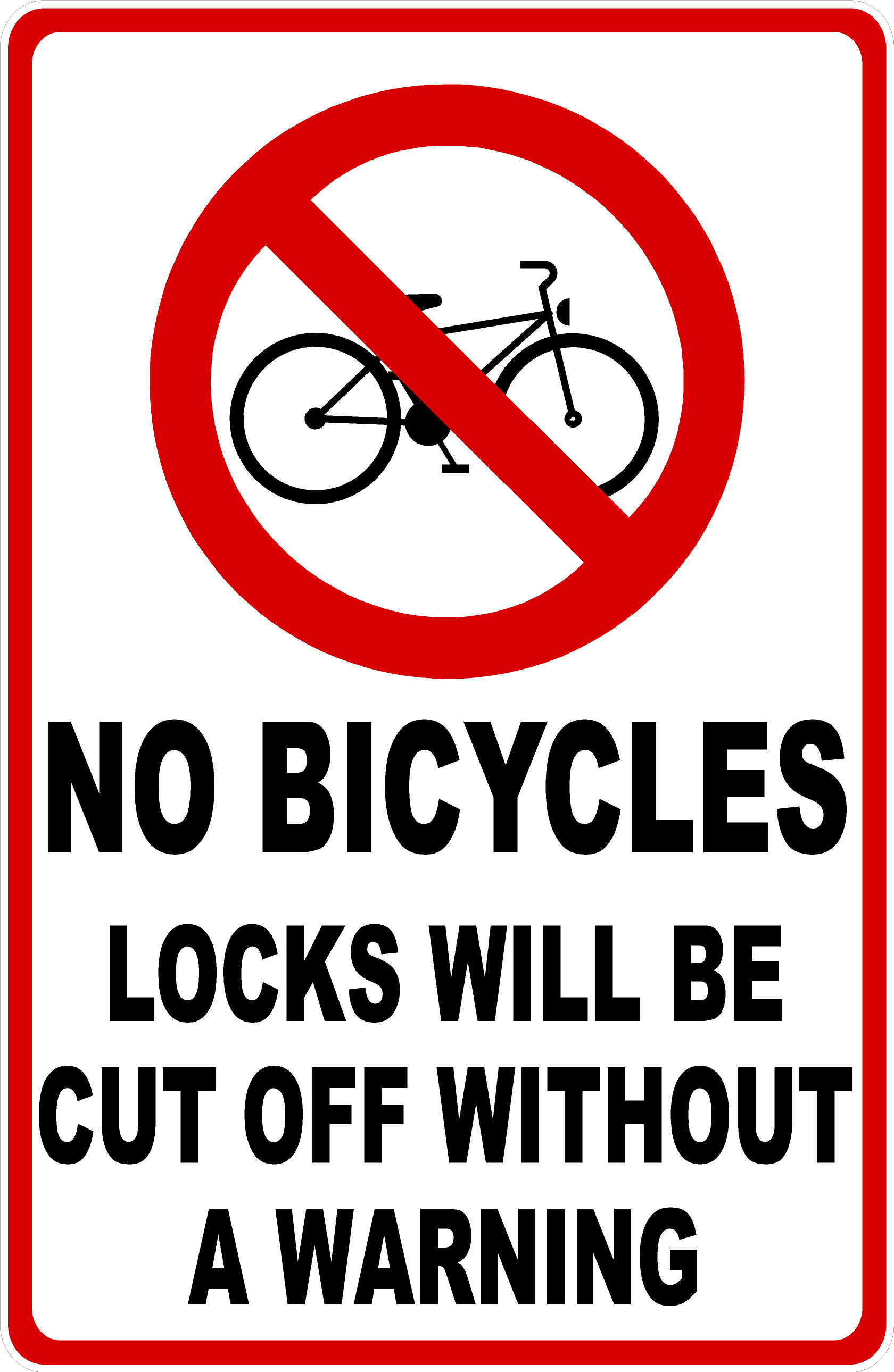 No Bicycles Locks Will Be Cut Off Without A Warning Sign Signs by SalaGraphics