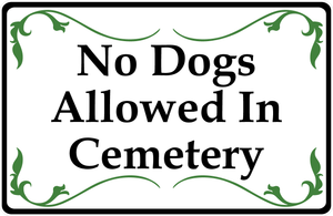 No Dogs Allowed in Cemetery Sign