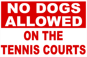 N Dogs Allowed on Tennis Courts Sign