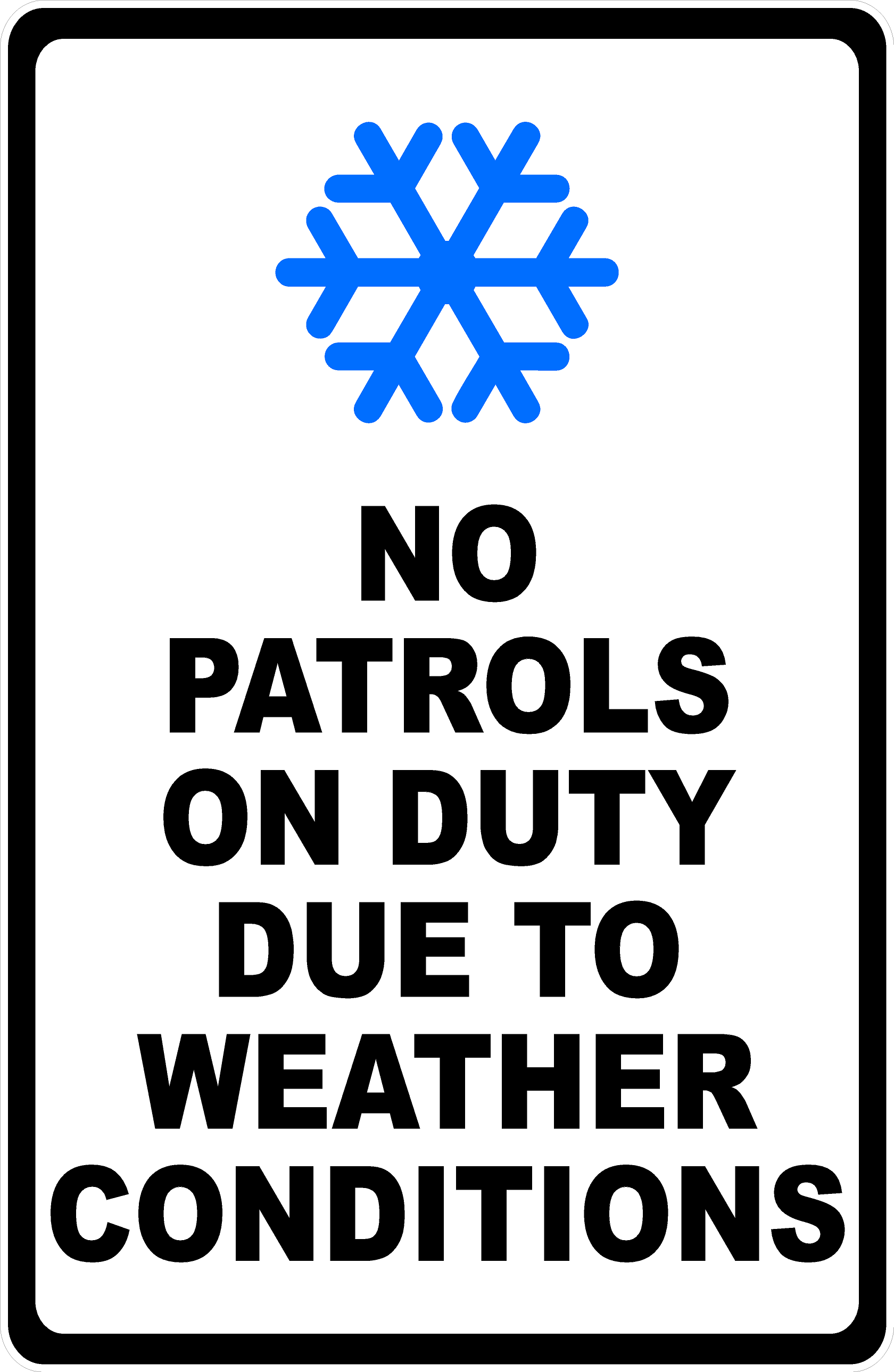 No Patrols On Duty Due To Weather Conditions Sign