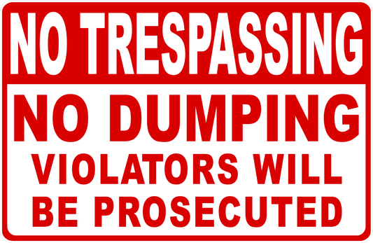 No Trespassing No Dumping Violators Will Be Prosecuted Sign