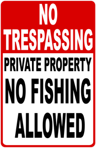No Trespassing Private Property No Fishing Allowed Sign