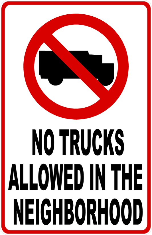 No trucks allowed in the neighborhood sign with a red circle and line through a truck icon.