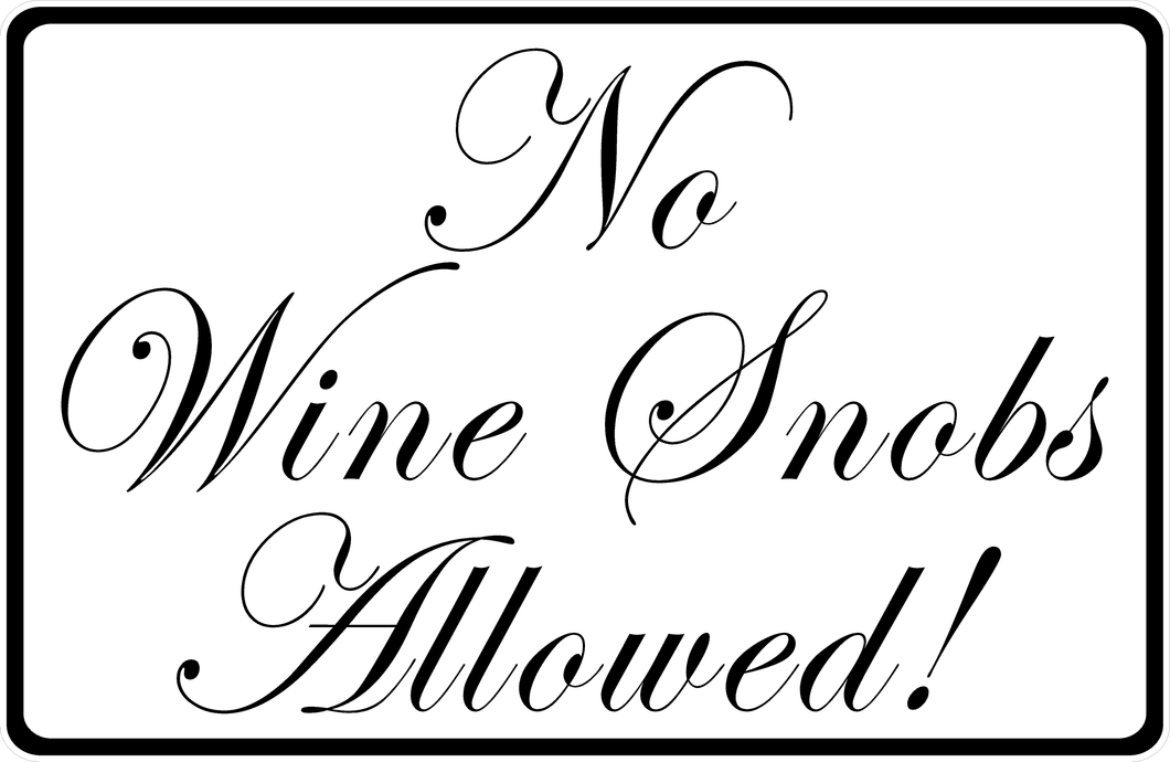 No Wine Snobs Allowed Sign