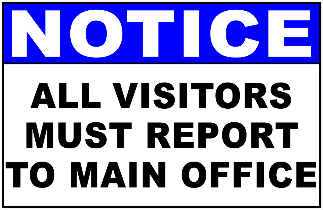 Notice All Visitors Must Report To Main Office Sign