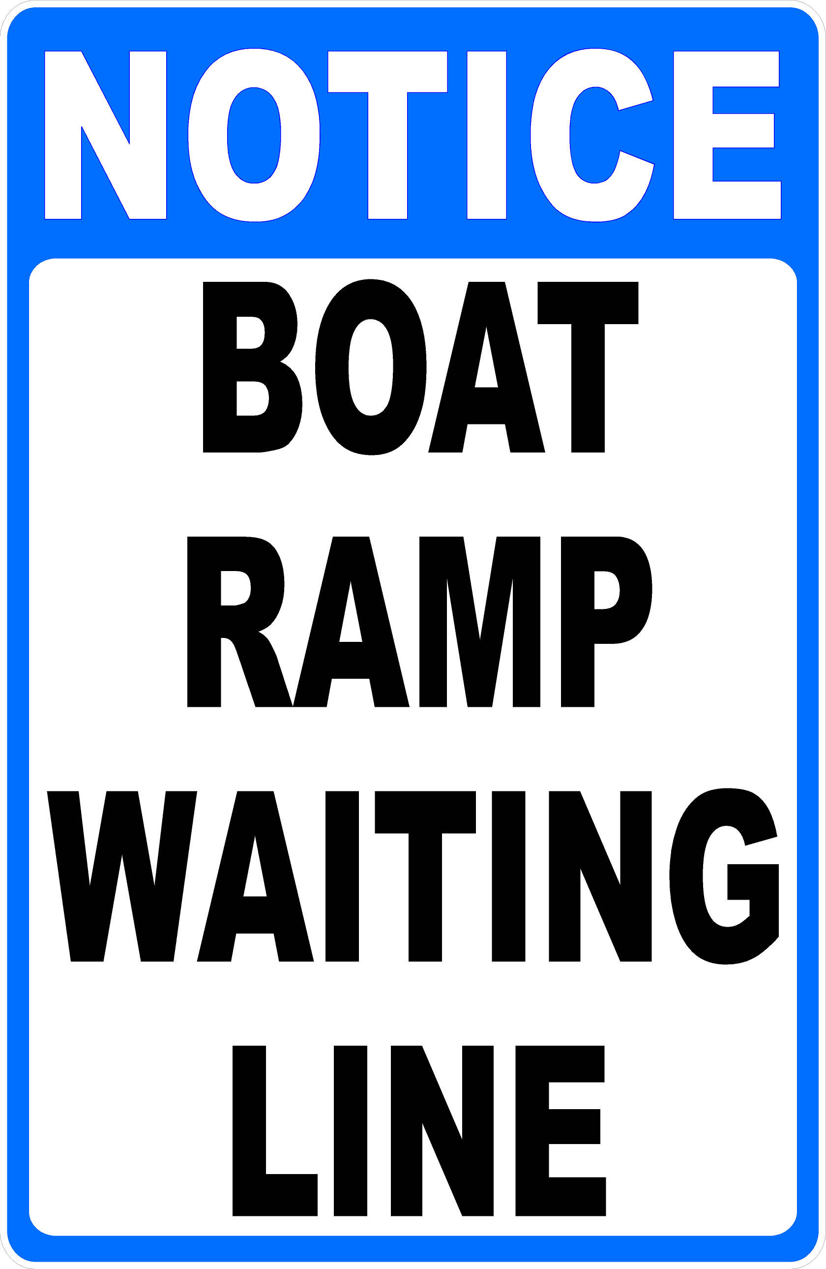 Notice Boat Ramp Waiting Line Sign – Signs by SalaGraphics