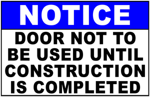 Ntice Door Not Used Until Construction Complete Sign