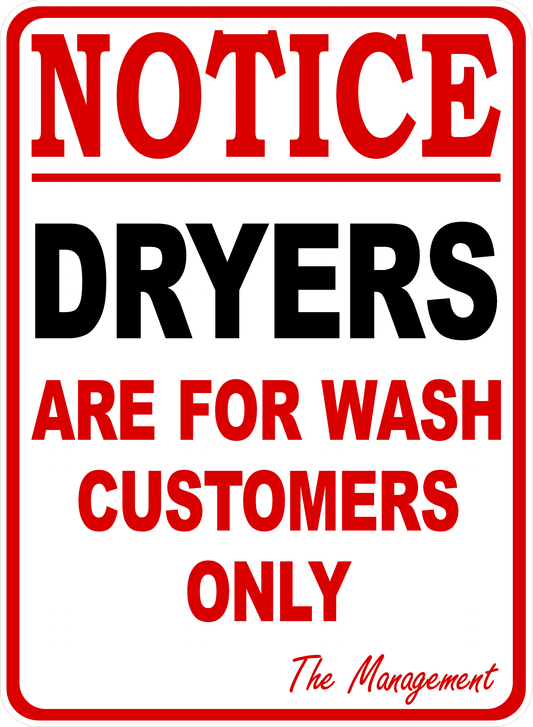 Notice Dryers Are For Wash Customers Only Sign