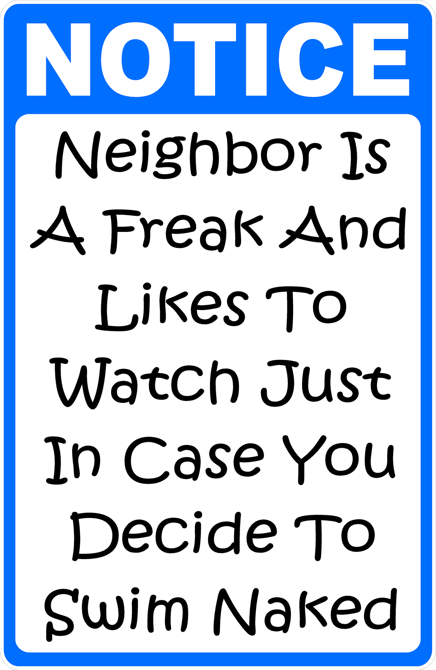 Notice Neighbor Is A Freak And Likes To Watch Just In Case You Decide To Swim Naked Sign