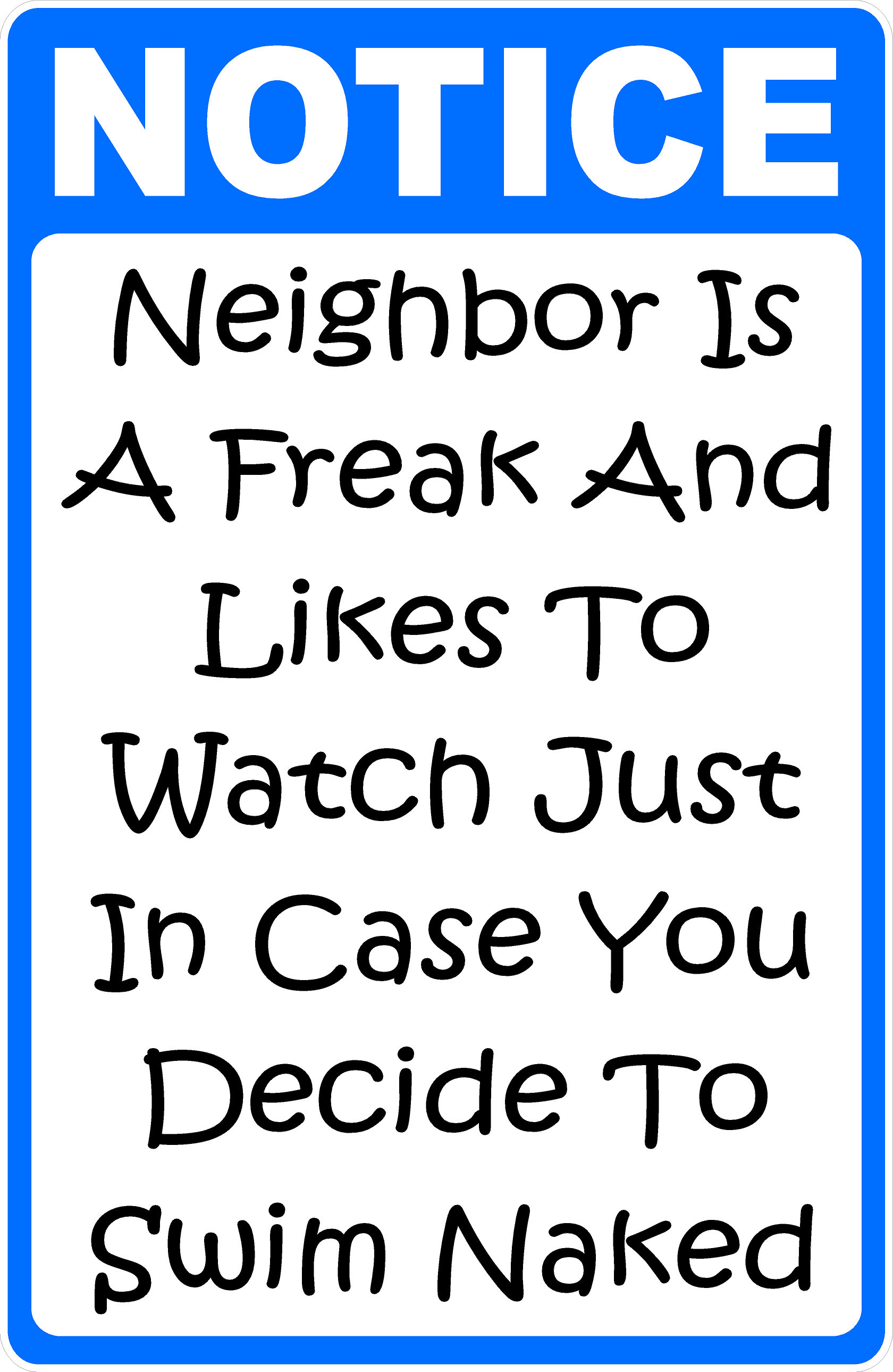 Notice Neighbor Is A Freak And Likes To Watch Just In Case You Decide To Swim Naked Sign