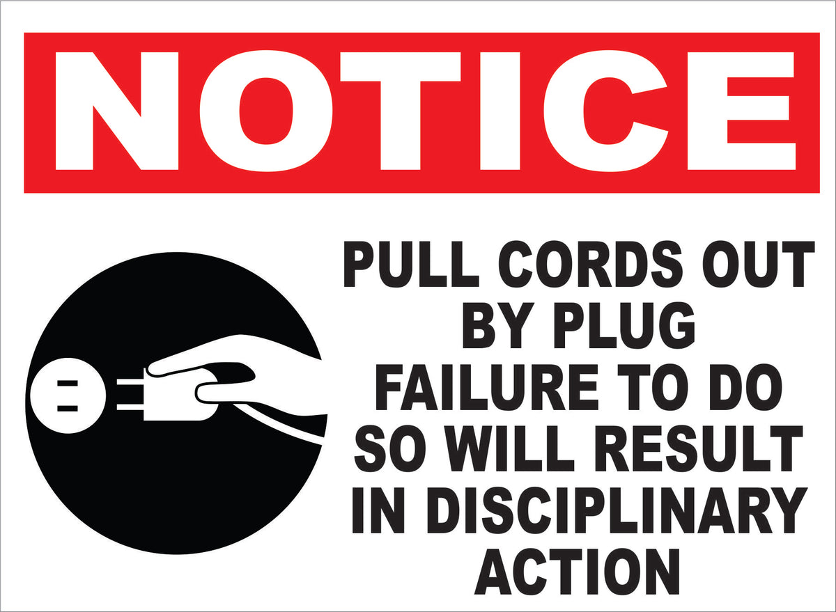 Notice Pull Cords by Plug Failure Result in Disciplinary Action Sign ...