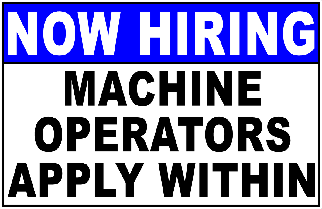 Now Hiring Machine Operators Apply Within Sign
