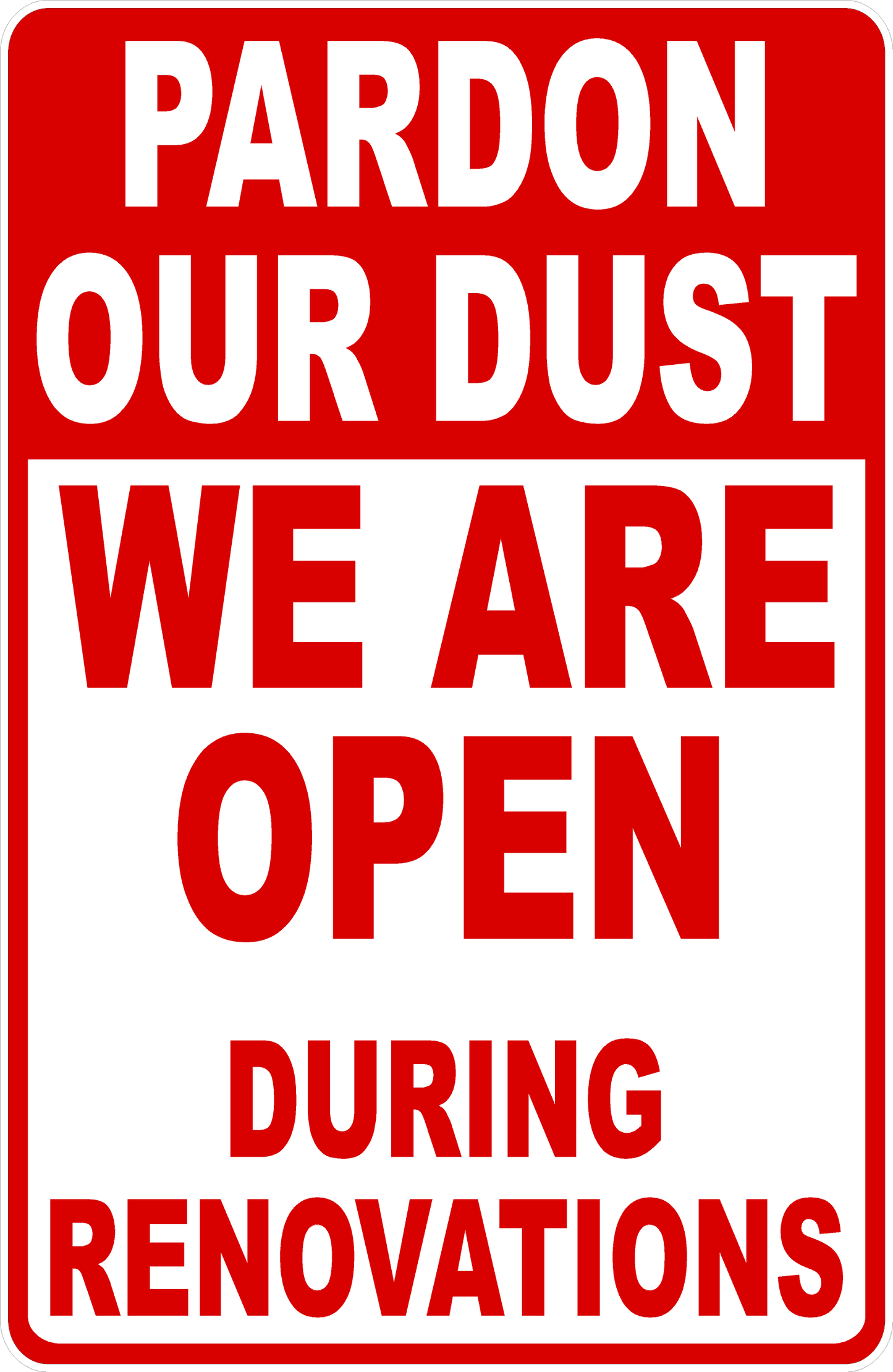 Pardon Our Dust We are Open During Renovations Sign