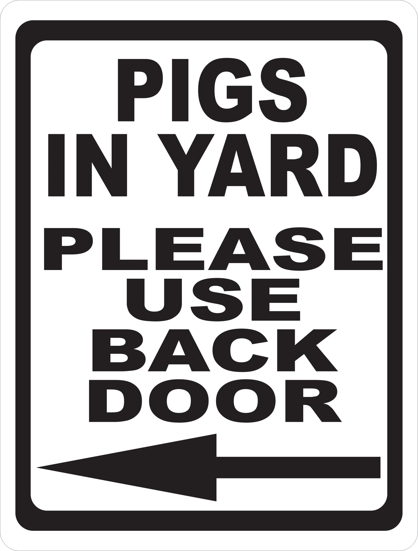 Pigs in Yard Please Use Back/Front Door with Directional Arrow Sign