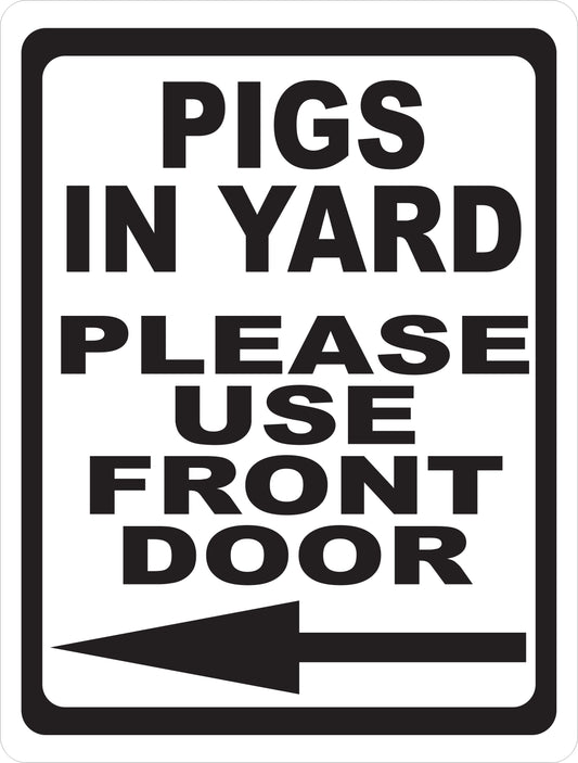 Pigs in Yard Please Use Back/Front Door with Directional Arrow Sign
