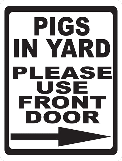Pigs in Yard Please Use Back/Front Door with Directional Arrow Sign