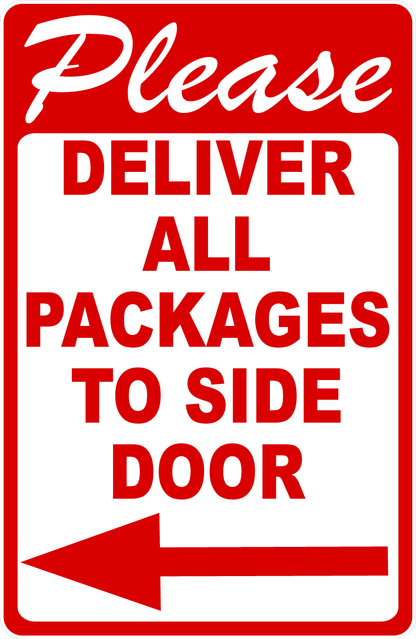 Red and white sign with text 'Please Deliver All Packages To Side Door' and an arrow pointing to the left.