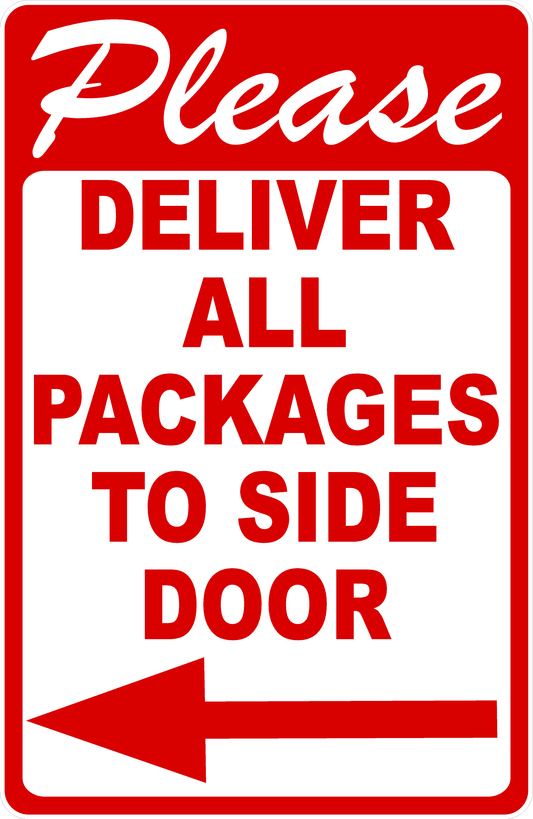 Red and white sign with text 'Please Deliver All Packages To Side Door' and an arrow pointing to the left.