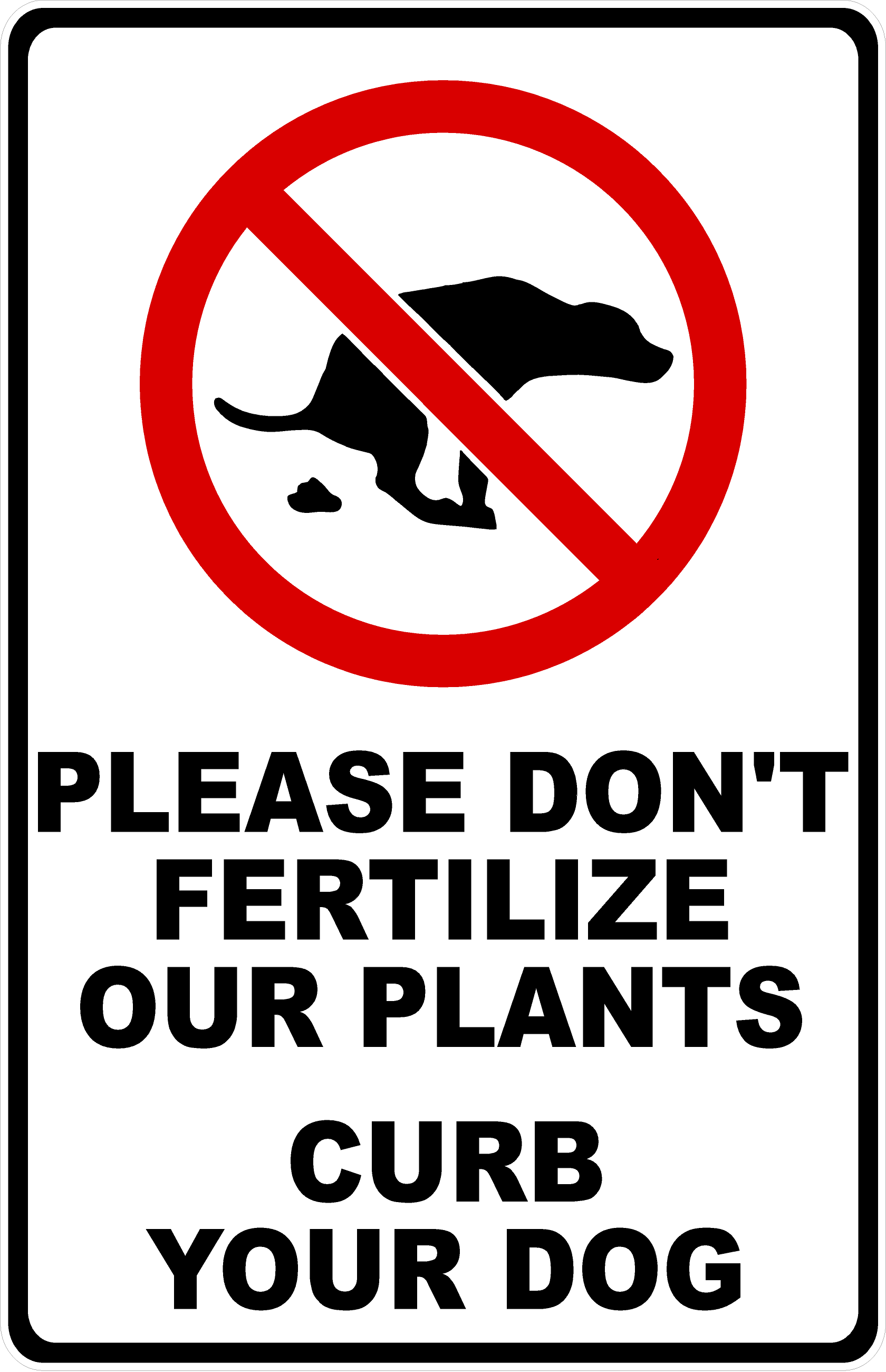 Please Don't Fertilize Our Plants Curb Your Dog Sign